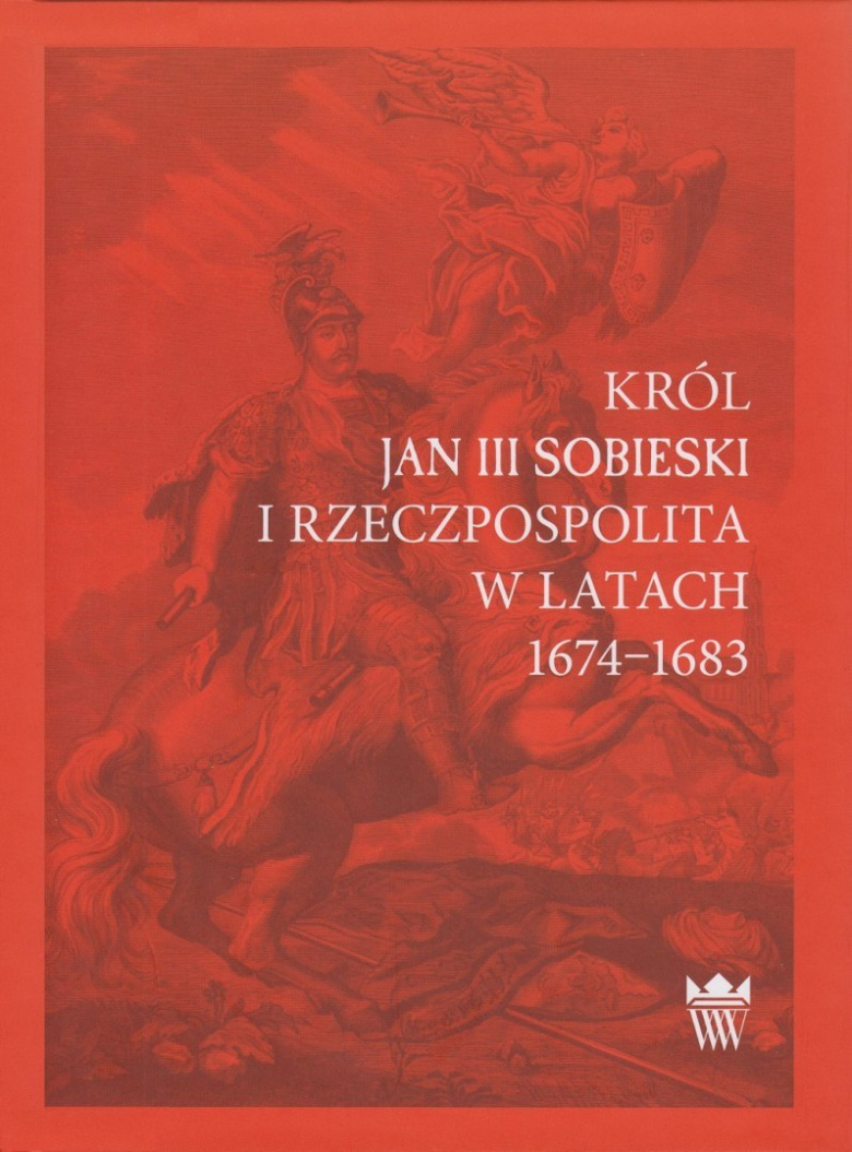 Stara Szuflada Król Jan Iii Sobieski I Rzeczpospolita W Latach 1674 1683 9649